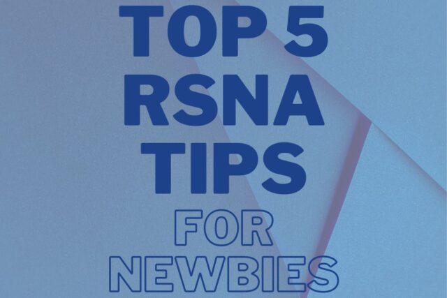 attending RSNA for the first time, you need these tips.